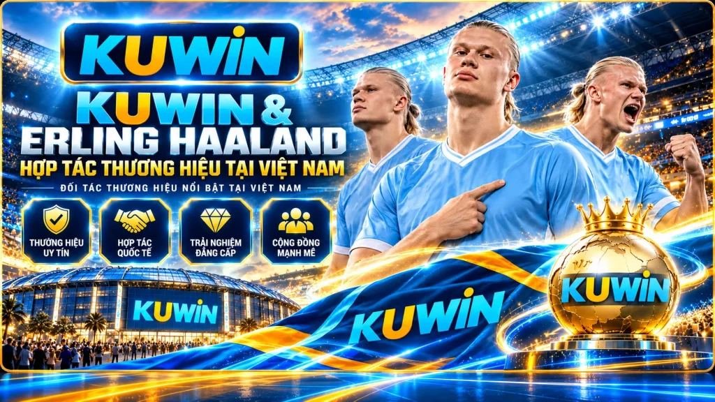 KUWIN và Erling Haaland hợp tác thương hiệu tại Việt Nam